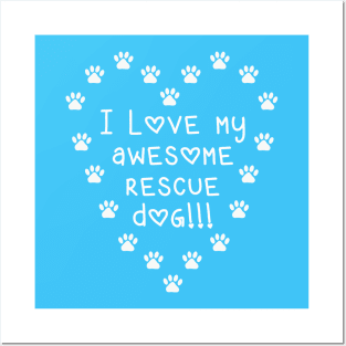I Love My Awesome Rescue Dog Posters and Art